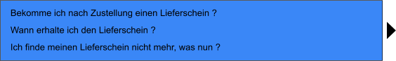 Bekomme ich nach Zustellung einen Lieferschein ? Wann erhalte ich den Lieferschein ? Ich finde meinen Lieferschein nicht mehr, was nun ?