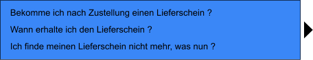 Bekomme ich nach Zustellung einen Lieferschein ? Wann erhalte ich den Lieferschein ? Ich finde meinen Lieferschein nicht mehr, was nun ?